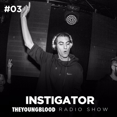 The Young Blood Radioshow #03 mix by INSTIGATOR
