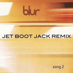 Blur - Song 2 (Jet Boot Jack Remix) DOWNLOAD!