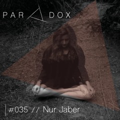PARADOX PODCAST #035 -- NUR JABER