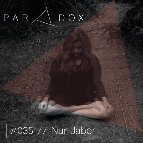 PARADOX PODCAST #035 -- NUR JABER