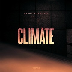 MajorPlayer & CHRS - Climate