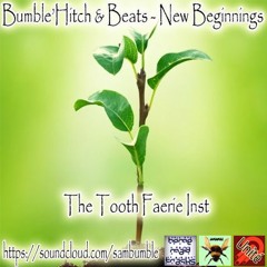 Bumble Hitch & Beats - New Beginnings - The Tooth Faerie Inst