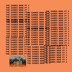 The Games Mine Pt 3
