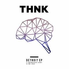 THNK & Melvin Spix - Detroit [OUT NOW]