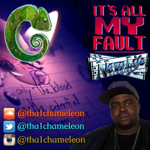 MY FAULT .... ThaChameleon