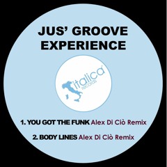 Jus' Groove Experience - You Got The Funk (Alex Di Ciò Remix)