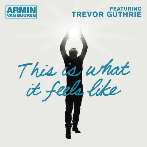 Armin van Buuren feat. Trevor Guthrie - This Is What It Feels Like (W&W Remix)