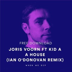 Free Download: Joris Voorn Ft. Kid A - A House (Ian O'Donovan Remix)