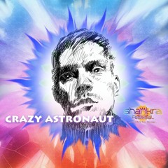 Crazy Astronaut - A Message to Shankra Festival 2016