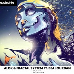 Alok & Fractal System Ft. Bea Jourdan - Don't Ya (Lodeek Remix) FREE DOWNLOAD