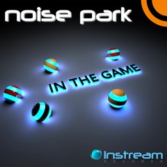 Noise Park - In The Game [IR Release]