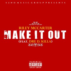 Make It Out (feat. Dre D. Killa)