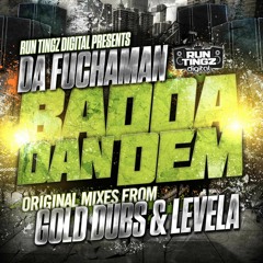 Da Fuchaman - Badda Dan Dem (Levela Mix) CLIP [OUT NOW! - RTZD012]