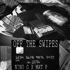 NINO G X MAT P- OFF THE SWIPES(SANO BEATS)