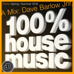 100% House Music - A Mix By Dave Barlow Jnr
