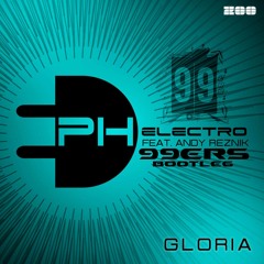 PH Electro ft. Andy Reznik - Gloria (99ers Bootleg)