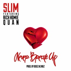 Slim - Never Break Up (ft. Rich Homie Quan) [CLEAN]