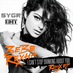 Bebe Rexha x The Chainsmokers - I Can't Stop Drinking About You (SYGR Edit)