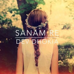 Sanam Re (Remix) - Dev Dhokia