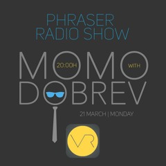MOMO DOBREV - Phraser Radio Show 018 - 21.03.2016