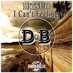DITSUO - I Cant Feeling (Original Mix) [Disco Balls Records @Miami] OUT NOW