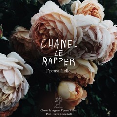 Chanel Le Rapper -J'pense À Elle (prod. Gwenkrancshaft)