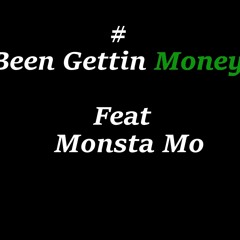 Been Getting Money.feat- Monsta Mo