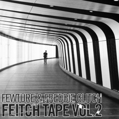Fewture & Freddie Glitch - FEITCH Tape Vol. 2