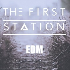The First Station – EDM