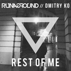 Rest of Me - RUNAGROUND & Dmitry KO (Original Edit)