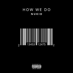 NuKid - How We Do