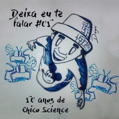 Deixa eu te falar 05 - 50 Anos De Chico Science