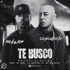 Te Busco (Nueva Version) - Prod. Por Nan2 El Maestro De Las Melodias