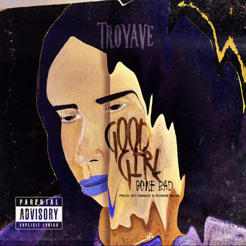 Troy Ave - GOOD GIRL GONE BAD (Explicit)