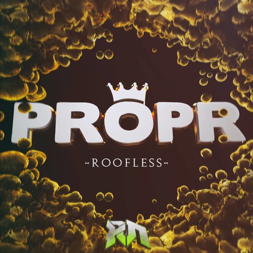 PROPR - ROOFLESS (Riddim Network Exclusive) Free Download
