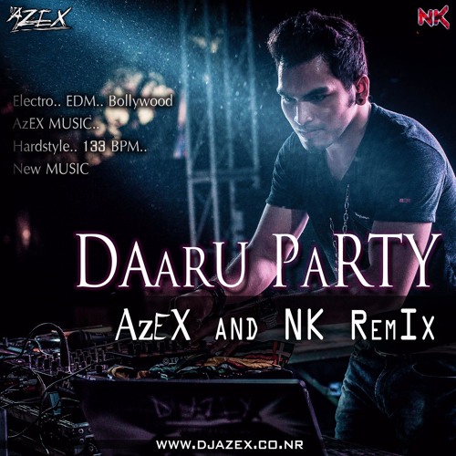 Daaru PaRTy - AzEX and NK REMiX Download link in description