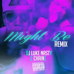 DJ Luke Nasty - Might Be (Remix)(feat. 2 Chainz)