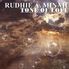 Rudhie A. Minah - Tone Of Love