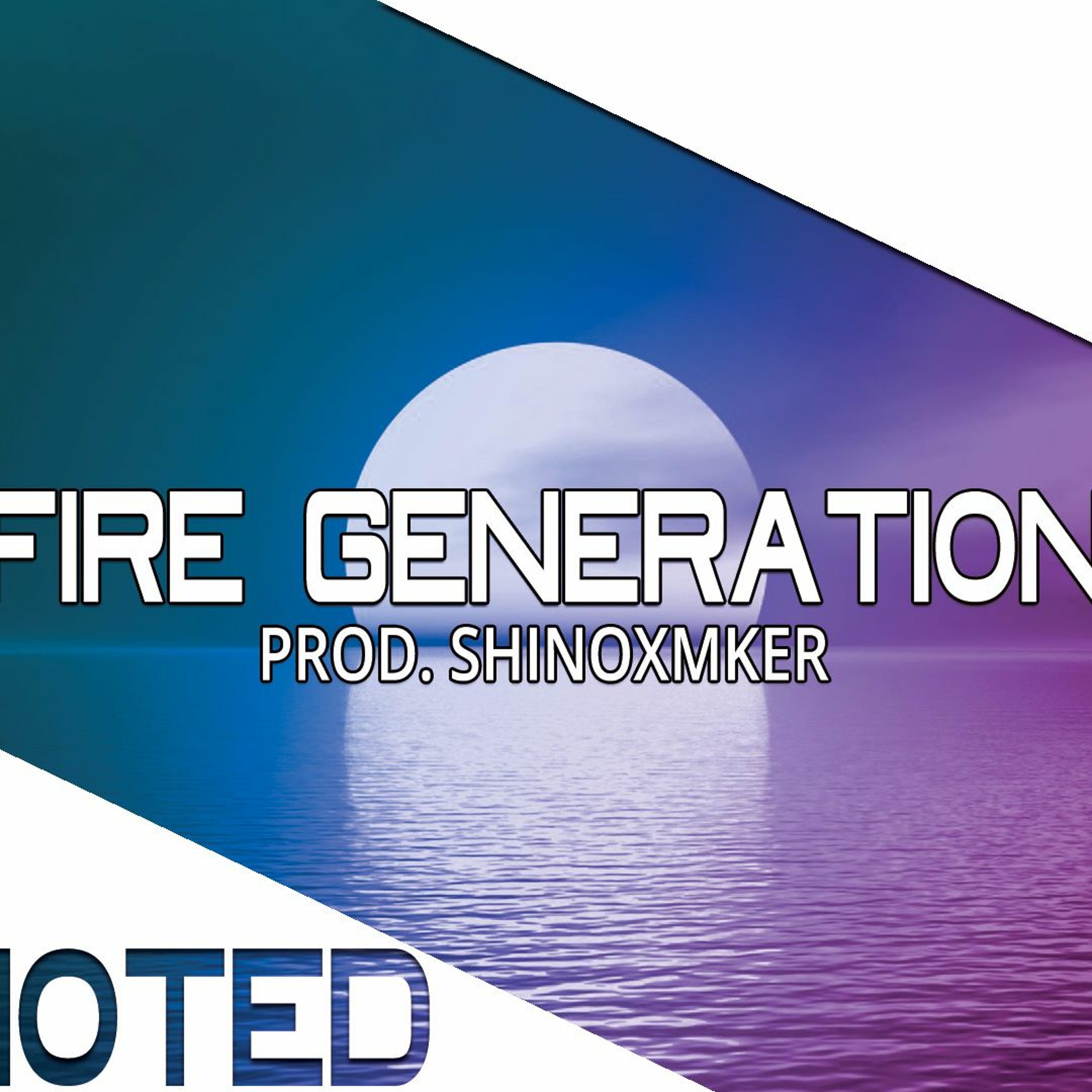 Fire Generation - ( Prod. ShinoXMker ) episode artwork