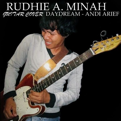 Andi arief - Daydream ''guitar cover by rudhie a. minah"