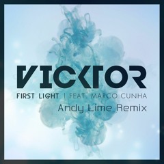 VICKTOR Feat. Marco Cunha - First Light (Andy Lime Remix)