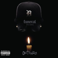 Outsidaz - FUNERAL (The Wake)[Prod. by Denz One]