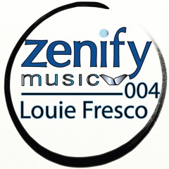 Zenify Music 004: Louie Fresco