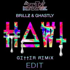 Brillz x Ghastly - Hawt (Getter Remix) (Billytox Edit)