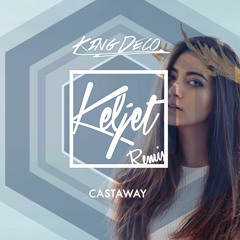 King Deco - Castaway (Keljet Remix)
