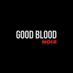 Good Blood - NOIZ