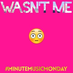It Wasn't Me | Minute Music Monday