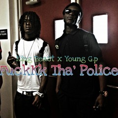 Young G.p - FuckKk The Police Ft. King Beast(Prod. Be-Taf)