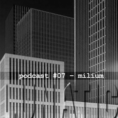 LUNATIC podcast #07 - milium