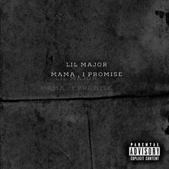 Lil Major - Mama, I Promise (Mixtape)